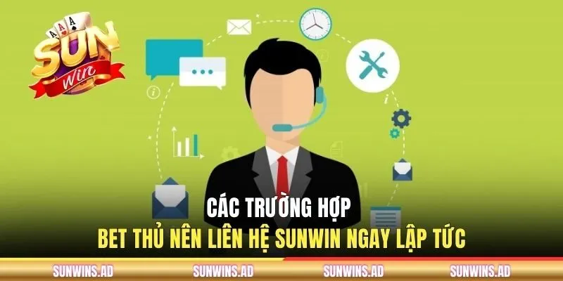 Liên Hệ Sunwin - Hướng Dẫn Tân Thủ Cách Kết Nối Nhà Cái 3 Các trường hợp bet thủ nên liên hệ CSKH ngay lập tức