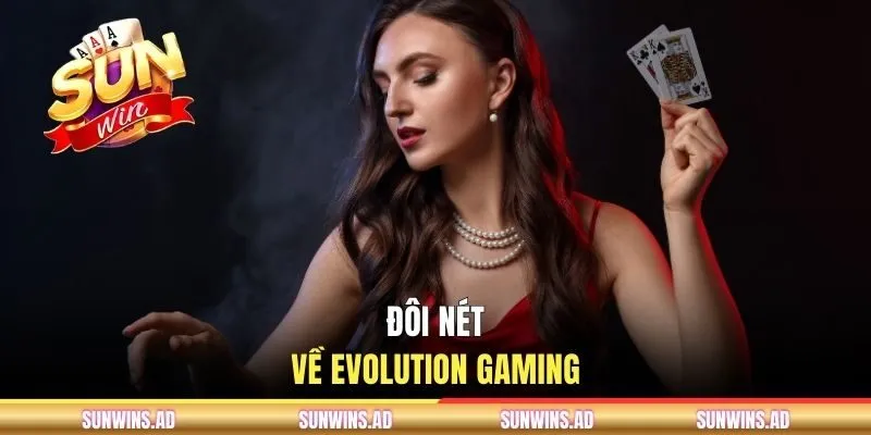 Evolution Gaming - Sảnh Casino Hot Với Nhiều Game Hấp Dẫn 1 Đôi nét về Evolution Gaming