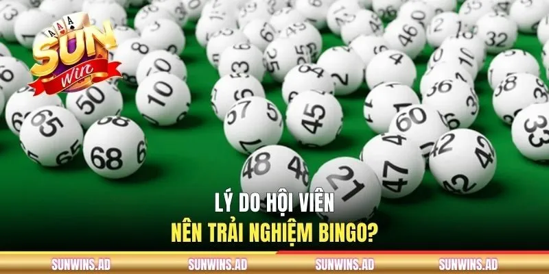 Xổ Số Bingo - Trải Nghiệm Thú Vị Tại Cổng Game SUNWIN 3 Lý do hội viên nên trải nghiệm Bingo?