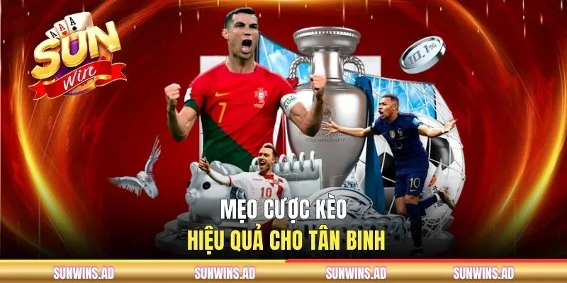 Kèo Châu Á SUNWIN - Cách Đọc Tỷ Lệ Và Soi Kèo Chuẩn Xác 3 Mẹo cược kèo hiệu quả cho tân binh