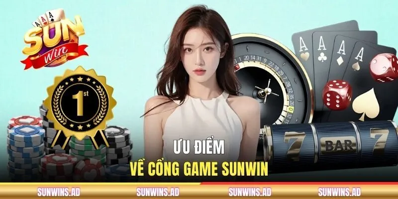 Ưu điểm khi chơi tại cổng game SUN WIN